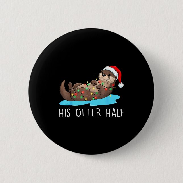 His And Her Otter Half Santa Hat Couple Christmas  6 Cm Round Badge (Front)