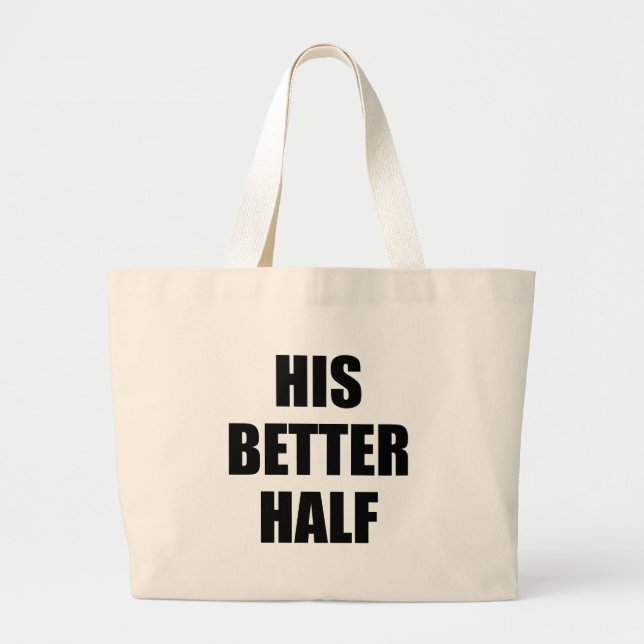 His Better Half Large Tote Bag (Front)