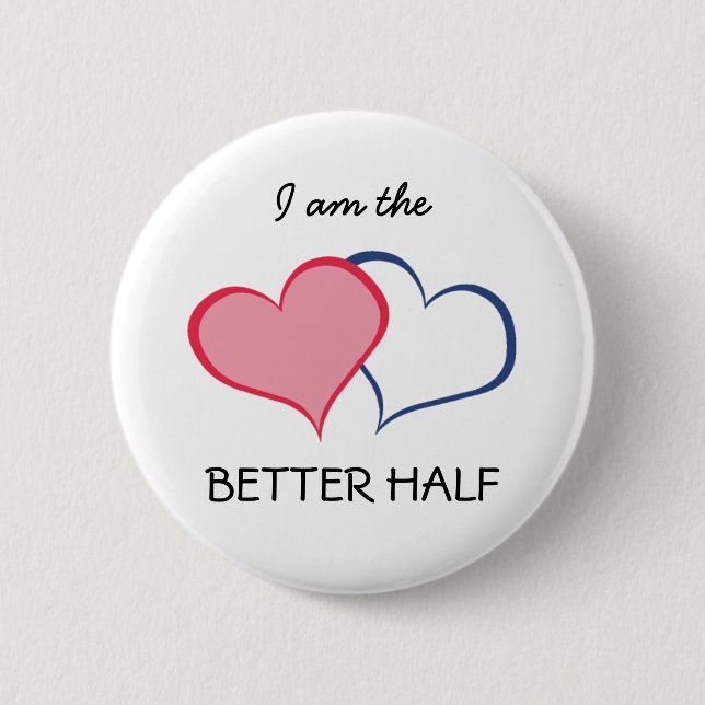 His BETTER HALF SHE+he (1 of 2) 6 Cm Round Badge (Front)