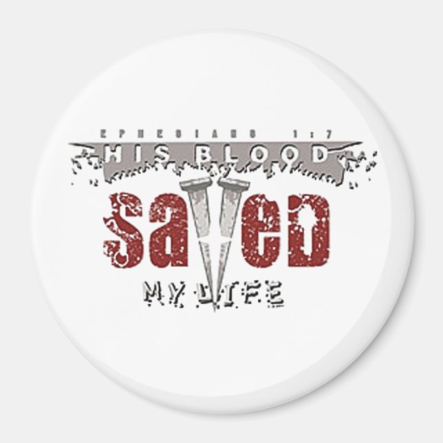 His Blood Saved My Life Magnet (Front)