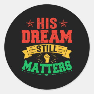 His Dream Still Problems Mlk Classic Round Sticker