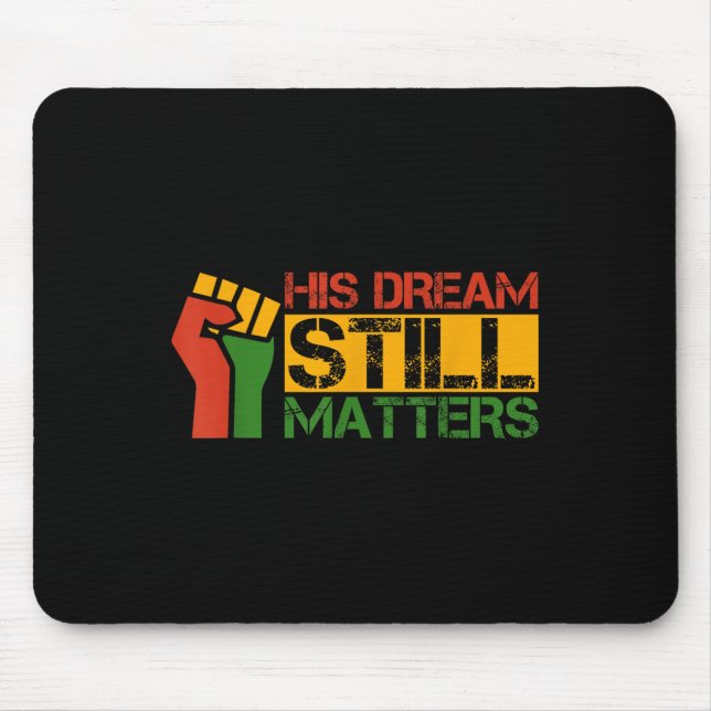 His Dream Still S Martin Luther King Jr. Day  Mouse Pad (Front)