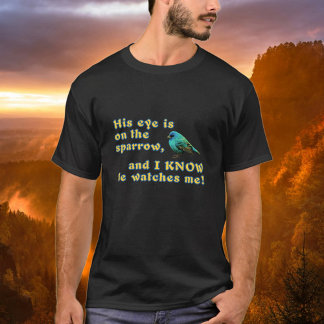 His Eye Is On The Sparrow Bible Modern Christian T-Shirt
