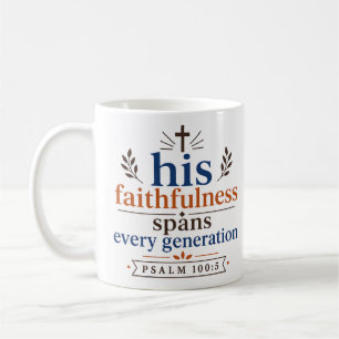 His Faithfulness Spans Every Generation Christian  Coffee Mug
