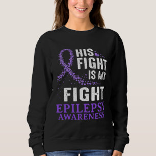 His Fight Epilepsy Awareness Purple Ribbon Epilept Sweatshirt