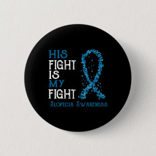His Fight Is My Fight Alopecia Awareness 6 Cm Round Badge