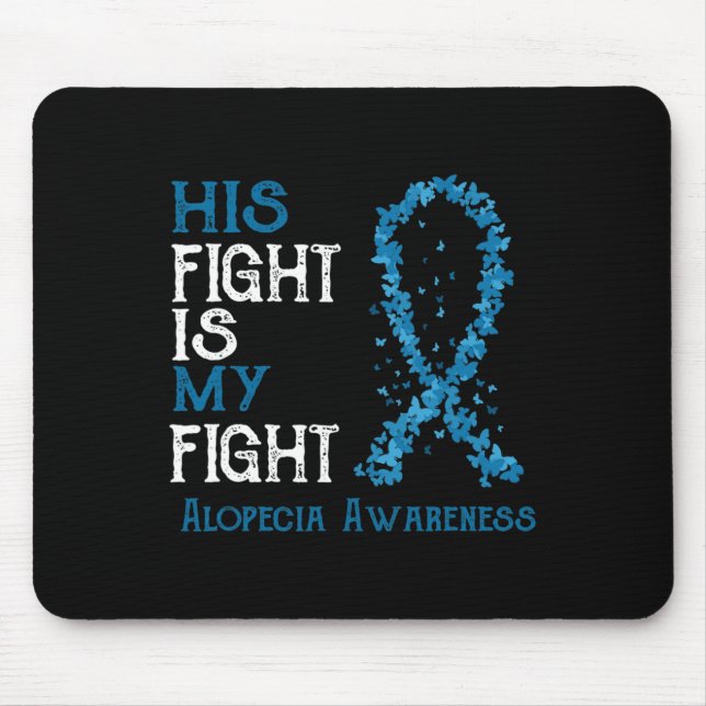 His Fight Is My Fight Alopecia Awareness  Mouse Pad (Front)