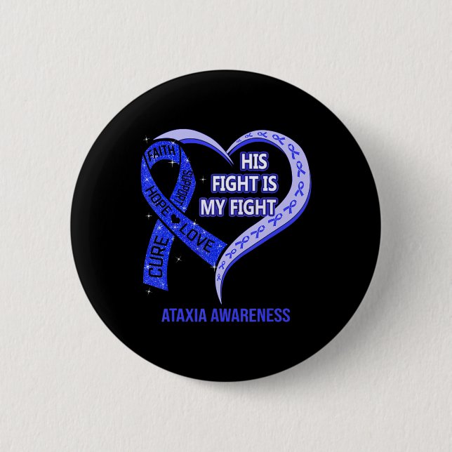 His Fight Is My Fight Ataxia Awareness Blue Ribbon 6 Cm Round Badge (Front)