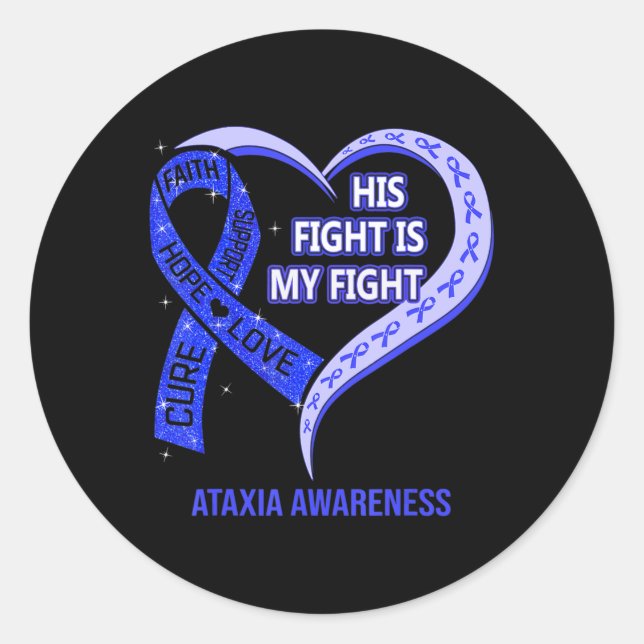 His Fight Is My Fight Ataxia Awareness Blue Ribbon Classic Round Sticker (Front)