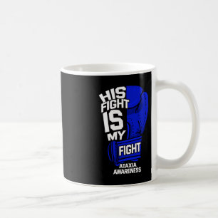 His Fight Is My Fight Ataxia Movement Disorder War Coffee Mug