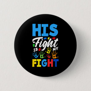 His Fight Is My Fight Autism Awareness 6 Cm Round Badge