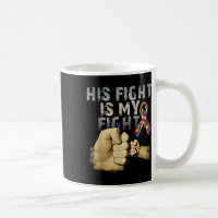 His Fight Is My Fight Autism Awareness And