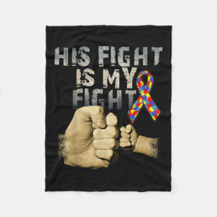 His Fight Is My Fight Autism Awareness And Fleece Blanket