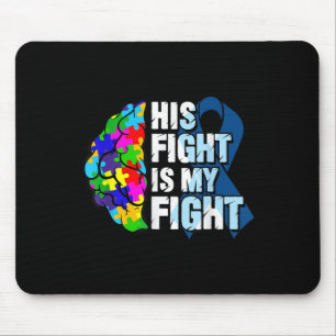 His Fight Is My Fight Autism Awareness And Mouse Pad