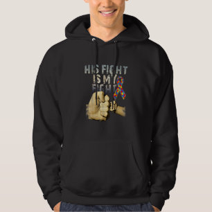 His Fight Is My Fight Autism Awareness And Support Hoodie