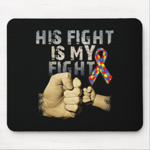 His Fight Is My Fight Autism Awareness And Support Mouse Pad