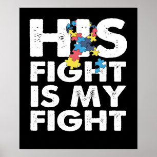 His Fight is My Fight Autism Awareness and Support Poster