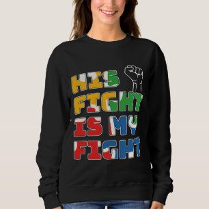 His Fight Is My Fight Autism Awareness And Support Sweatshirt