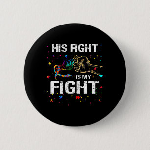 His Fight Is My Fight Autism Awareness Autism Awar 6 Cm Round Badge