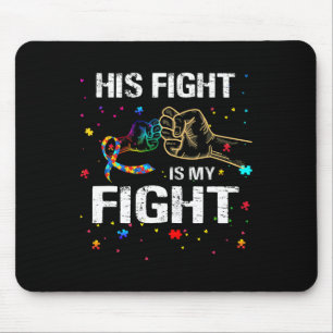 His Fight Is My Fight Autism Awareness Autism Awar Mouse Pad