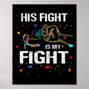 His Fight Is My Fight Autism Awareness Autism Awar Poster