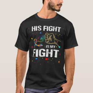 His Fight Is my Fight Autism Awareness Autism Awar T-Shirt