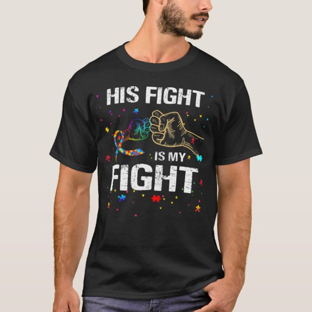 His Fight Is my Fight Autism Awareness Autism Awar T-Shirt (Front)