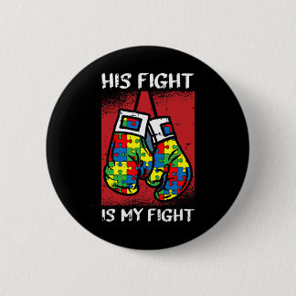 His Fight Is My Fight Autism Awareness Boxing Boxe 6 Cm Round Badge