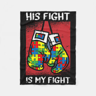 His Fight Is My Fight Autism Awareness Boxing Boxe Fleece Blanket