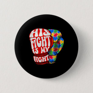 His Fight Is My Fight Autism Awareness Boxing Glov 6 Cm Round Badge