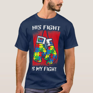 His Fight Is My Fight Autism Awareness Boxing T-Shirt