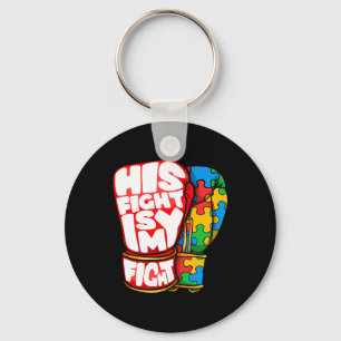 His Fight Is My Fight Autism Awareness Day For Mum Key Ring