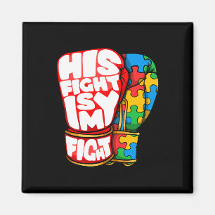 His Fight Is My Fight Autism Awareness Day For Mum Magnet