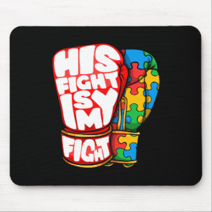 His Fight Is My Fight Autism Awareness Day For Mum Mouse Pad