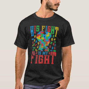 His Fight Is My Fight Autism Awareness Mum Dad T-Shirt
