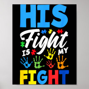 His Fight Is My Fight Autism Awareness  Poster