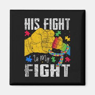 His Fight Is My Fight Autism Awareness Ribbon Puzz Magnet
