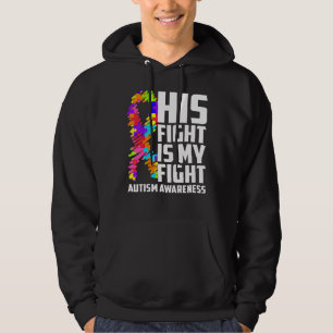 His Fight Is My Fight Autism Awareness Support Aut Hoodie