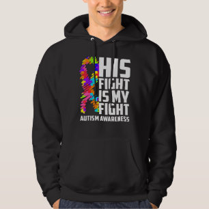His Fight Is My Fight Autism Awareness Support Aut Hoodie