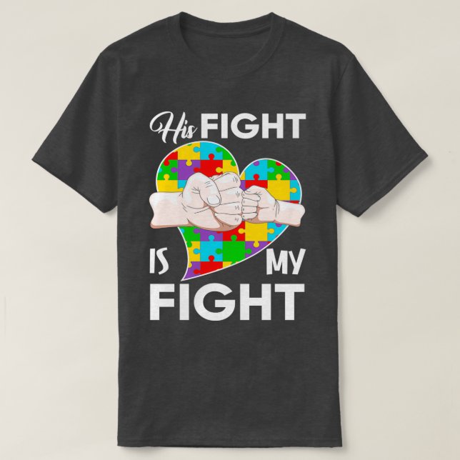 His Fight Is My Fight Autism T-Shirt (Design Front)