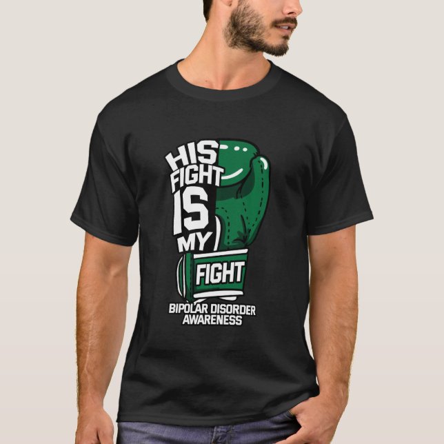 His Fight Is My Fight Bipolar Disorder Awareness G T-Shirt (Front)