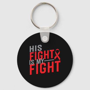 His Fight is My Fight Blood Cancer Awareness 1 Key Ring