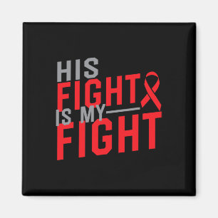 His Fight is My Fight Blood Cancer Awareness 1 Magnet