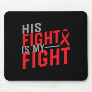 His Fight is My Fight Blood Cancer Awareness 1 Mouse Pad