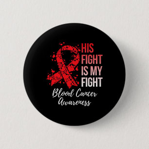 His Fight Is My Fight Blood Cancer Awareness 6 Cm Round Badge