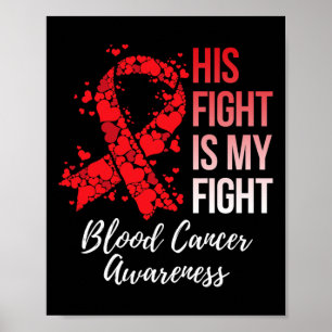 His Fight Is My Fight Blood Cancer Awareness Poster