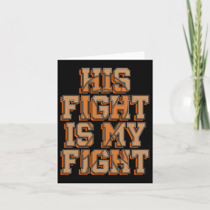 His Fight Is My Fight Blood Cancer Leukaemia Aware Card
