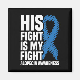 His Fight Is My Fight Blue Ribbon Alopecia Awarene Magnet
