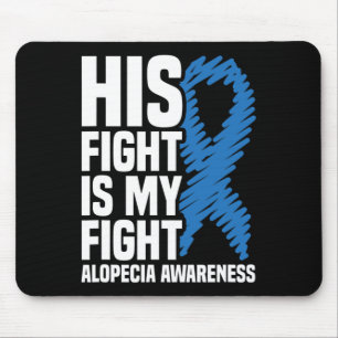 His Fight Is My Fight Blue Ribbon Alopecia Awarene Mouse Pad