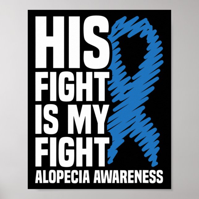 His Fight Is My Fight Blue Ribbon Alopecia Awarene Poster (Front)